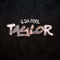 Thumbnail for the Q Da Fool - Taylor link, provided by host site