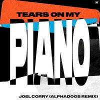 Thumbnail for the Joel Corry - Tears On My Piano (Alphadogs Remix) link, provided by host site