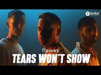 Thumbnail for the Flawes - Tears Wont Show link, provided by host site