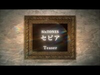 Thumbnail for the SixTONES - セピア Teaser / Sepia Teaser link, provided by host site