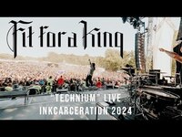 Thumbnail for the Fit for a King - TECHNIUM LIVE @ INKCARCERATION FESTIVAL 2024 link, provided by host site