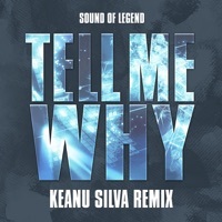 Thumbnail for the Sound Of Legend - Tell Me Why (Keanu Silva Remix) link, provided by host site