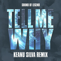 Thumbnail for the Sound Of Legend - Tell Me Why (Keanu Silva Remix) link, provided by host site