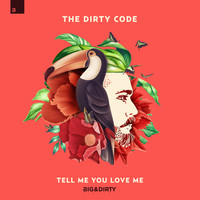 Thumbnail for the The Dirty Code - Tell Me You Love Me link, provided by host site