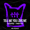 Thumbnail for the Galantis - Tell Me You Love Me (Ari Remix) link, provided by host site
