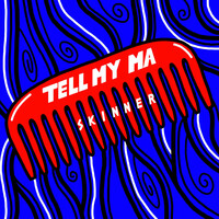 Thumbnail for the Skinner - Tell My Ma link, provided by host site