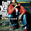 Thumbnail for the Consequence - Tell Ya Boss 2 Holla at Me link, provided by host site