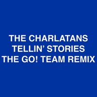 Thumbnail for the The Charlatans - Tellin' Stories (The Go! Team Remix) link, provided by host site