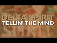 Thumbnail for the Delta Spirit - Tellin' The Mind link, provided by host site