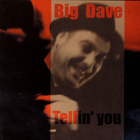 Thumbnail for the Big $ Dave - Tellin' You link, provided by host site