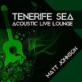 Thumbnail for the Matt Johnson - Tenerife Sea (Acoustic Live Lounge) link, provided by host site