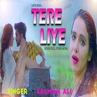 Thumbnail for the Salman Ali - Tere Liye link, provided by host site