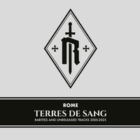 Thumbnail for the Rome - Terres de Sang - Rarities and Unreleased Tracks 2005-2025 link, provided by host site
