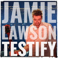 Thumbnail for the Jamie Lawson - Testify link, provided by host site