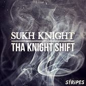Thumbnail for the Sukh Knight - Tha Knight Shift link, provided by host site