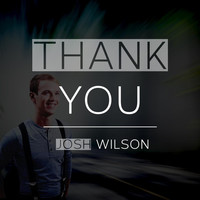 Thumbnail for the Josh Wilson - Thank You link, provided by host site
