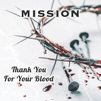 Thumbnail for the Mission - Thank You For Your Blood link, provided by host site