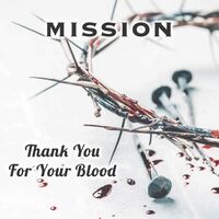 Thumbnail for the Mission - Thank You For Your Blood link, provided by host site