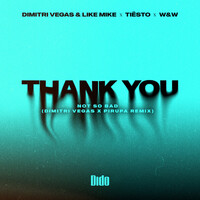 Thumbnail for the Dimitri Vegas & Like Mike - Thank You (Not So Bad) [Dimitri Vegas x Piero Pirupa Remix] link, provided by host site