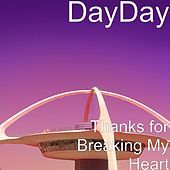 Thumbnail for the Day Day - Thanks for Breaking My Heart link, provided by host site