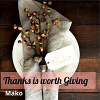 Thumbnail for the Mako - Thanks Is Worth Giving link, provided by host site