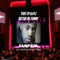 Thumbnail for the Sampson - That Bitch Better Be Funny: Live At the Howard Theater link, provided by host site