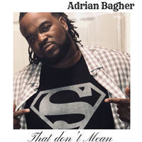 Thumbnail for the Adrian Bagher - That Don't Mean link, provided by host site