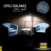 Thumbnail for the Utku Dalmaz - That Night Remixes - Part 2 link, provided by host site