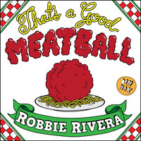 Thumbnail for the Robbie Rivera - That's a Good Meatball link, provided by host site