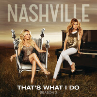 Thumbnail for the Nashville Cast - That's What I Do link, provided by host site