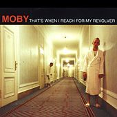 Thumbnail for the Moby - That's When I Reach For My Revolver link, provided by host site