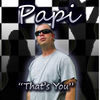 Thumbnail for the Papi - That's You link, provided by host site
