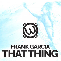 Thumbnail for the Frank Garcia - That Thing link, provided by host site