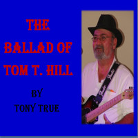 Thumbnail for the Tony True - The Ballad of Tom T Hill link, provided by host site