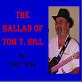 Thumbnail for the Tony True - The Ballad of Tom T Hill link, provided by host site