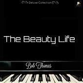 Thumbnail for the Bob Thomas - The Beauty Life link, provided by host site