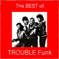 Thumbnail for the Trouble Funk - The Best of Trouble Funk link, provided by host site