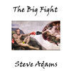 Thumbnail for the Steve Adams - The Big Fight link, provided by host site