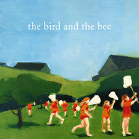 Thumbnail for the The Bird and the Bee - The Bird and the Bee link, provided by host site