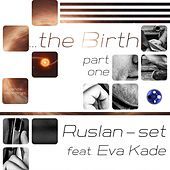 Thumbnail for the Ruslan-set - The Birth, Pt. 1 link, provided by host site
