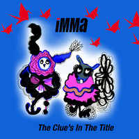 Thumbnail for the iMMa - The Clue's In The Title link, provided by host site