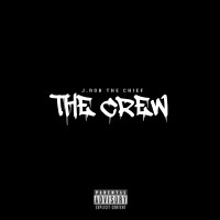 Thumbnail for the J Rob the Chief - The Crew link, provided by host site