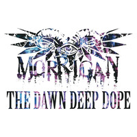 Thumbnail for the Morrigan - THE DAWN DEEP DOPE link, provided by host site