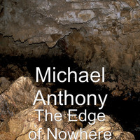 Thumbnail for the Michael Anthony - The Edge of Nowhere link, provided by host site