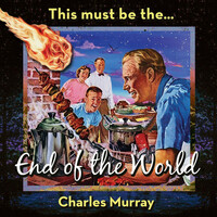 Thumbnail for the Charles Murray - The End of the World link, provided by host site