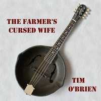 Thumbnail for the Tim O'Brien - The Farmer's Cursed Wife link, provided by host site
