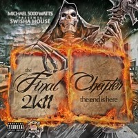 Thumbnail for the Swishahouse - The Final Chapter 2K11 (The End Is Here) link, provided by host site