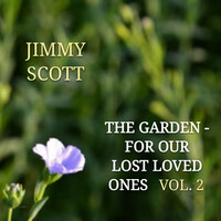 Thumbnail for the Jimmy Scott - The Garden: For Our Lost Loved Ones, Vol. 2 link, provided by host site