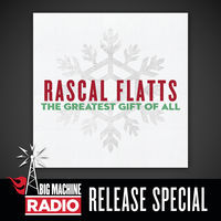 Thumbnail for the Rascal Flatts - The Greatest Gift Of All (Big Machine Radio Release Special) link, provided by host site