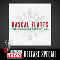 Thumbnail for the Rascal Flatts - The Greatest Gift Of All (Big Machine Radio Release Special) link, provided by host site